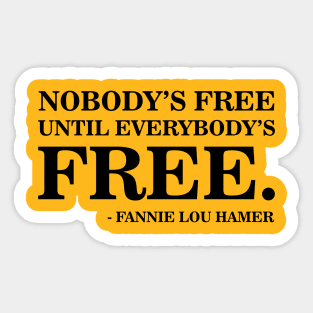 Nobody's Free Until Everybody's Free | Fannie Lou Hamer | Civil Rights Sticker